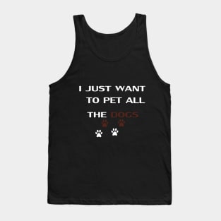 i just want to pet all dogs: funny dog ,funny , dog mom, funny dog gift , funny gifts Tank Top